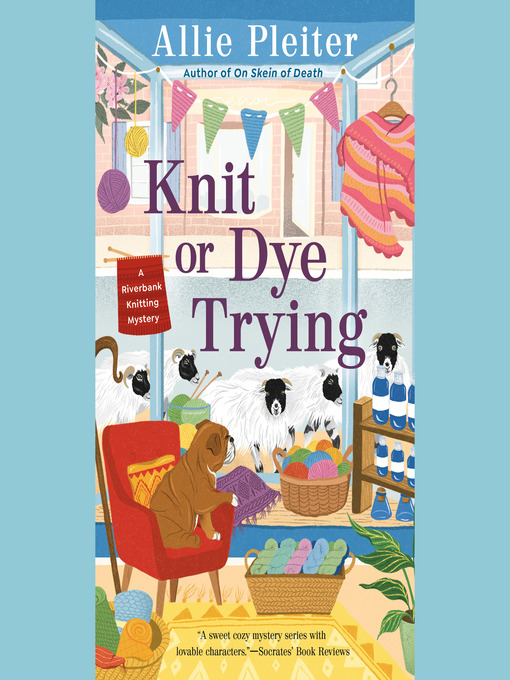 Title details for Knit or Dye Trying by Allie Pleiter - Available